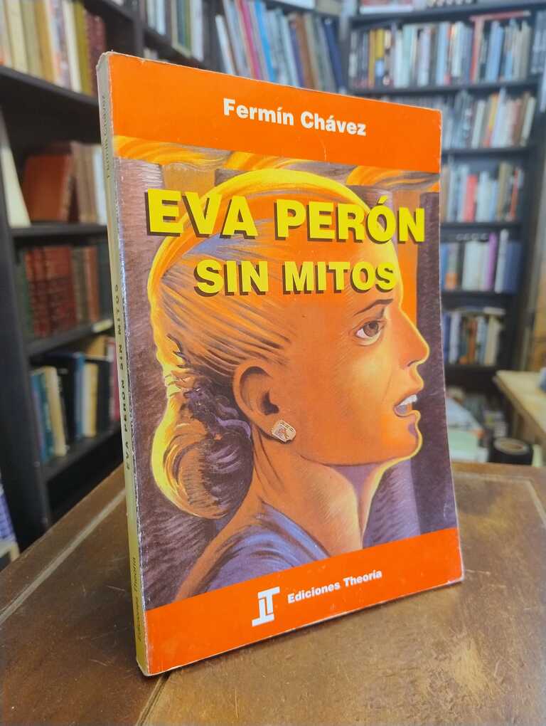 Eva Perón sin mitos - Fermín Chávez