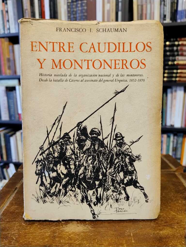 Entre caudillos y montoneros - Francisco Schauman