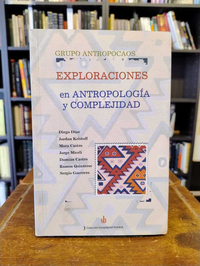 Exploraciones en antropología y complejidad - Grupo Antropocaos