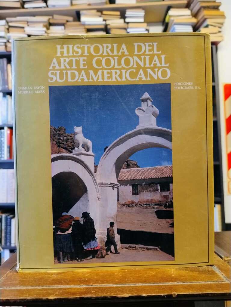 Historia del arte colonial sudamericano - Damián Bayón · Murillo Marx