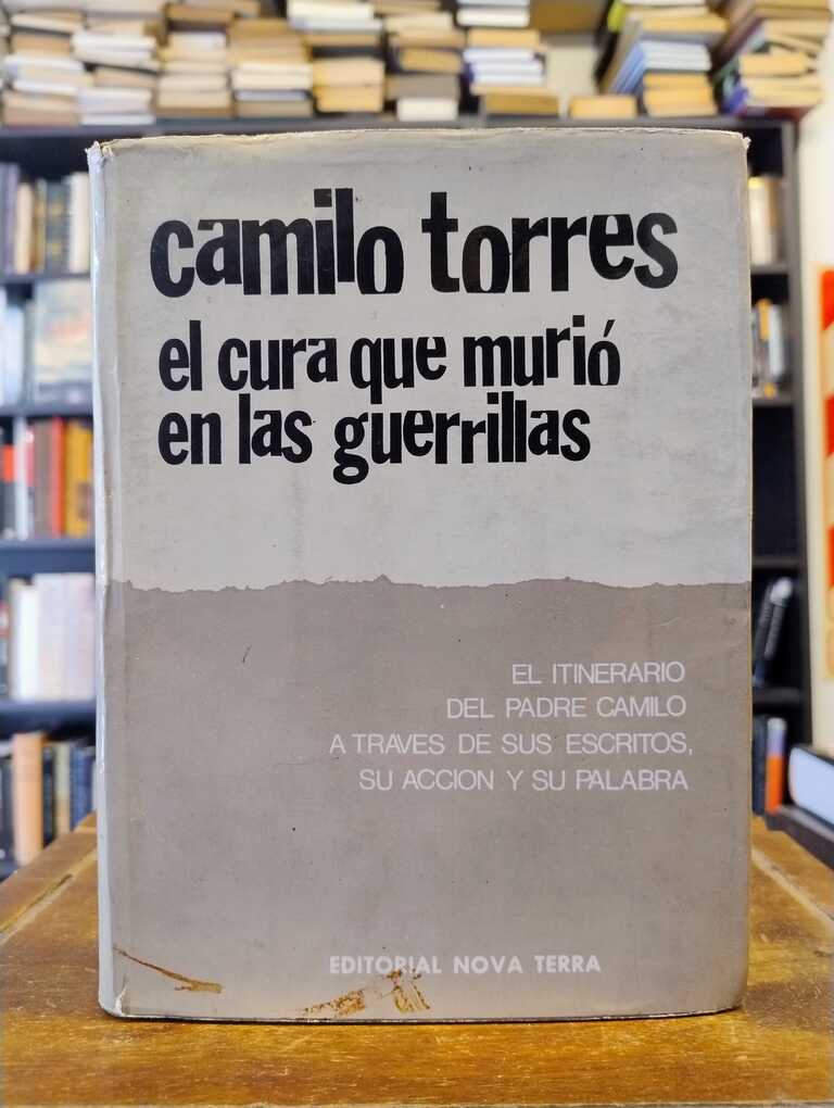 Camilo Torres. El cura que murió en las guerrillas - 