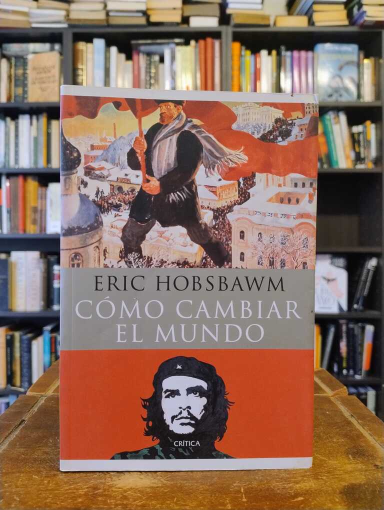 Cómo cambiar el mundo - Eric Hobsbawm