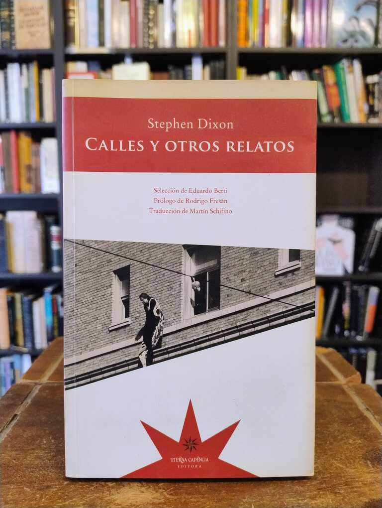 Calles y otros relatos - Stephen Dixon