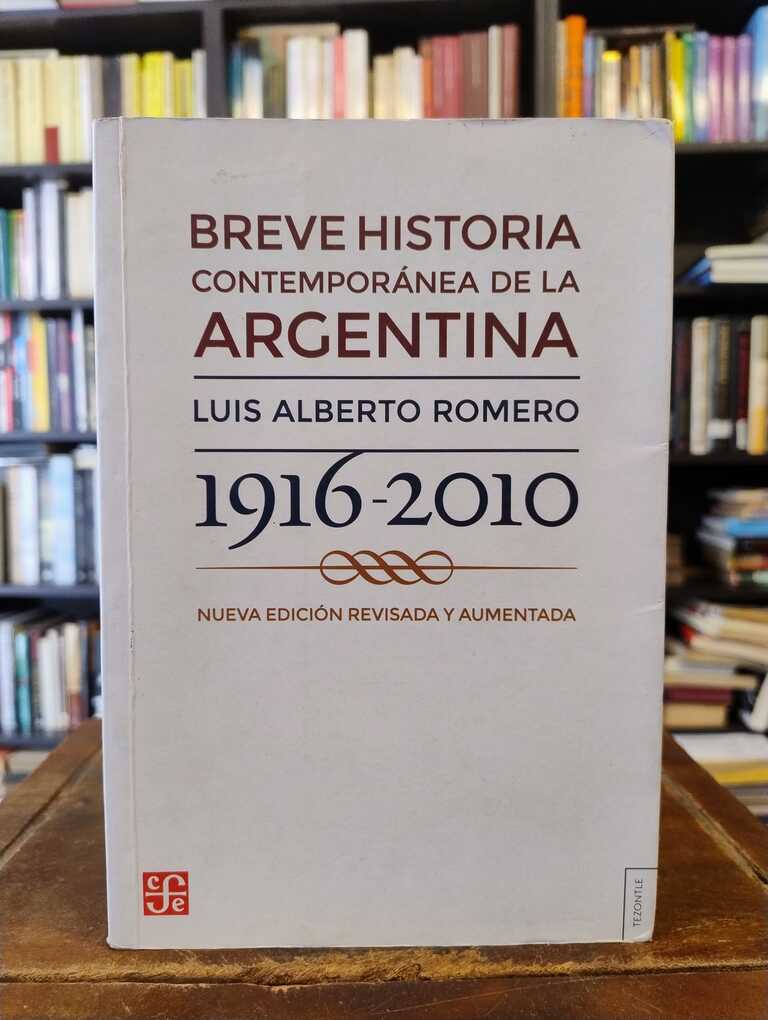 Breve historia contemporánea de la Argentina, 1916-2010 - Luis Alberto Romero