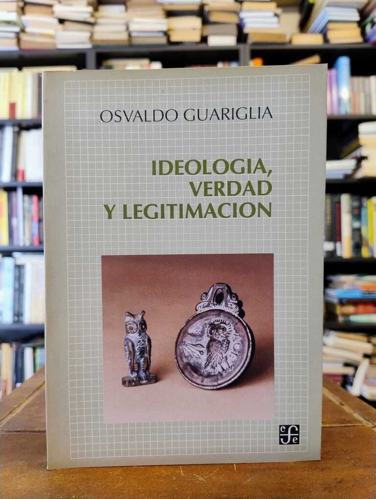 Ideología, verdad y legitimación - Osvaldo Guariglia