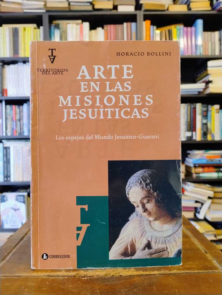 Arte en las MIsiones Jesuíticas - Horacio Bollini