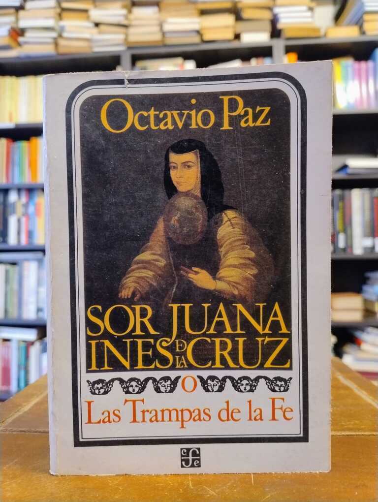 Sor Juana Inés de la Cruz o Las trampas de la fe - Octavio Paz