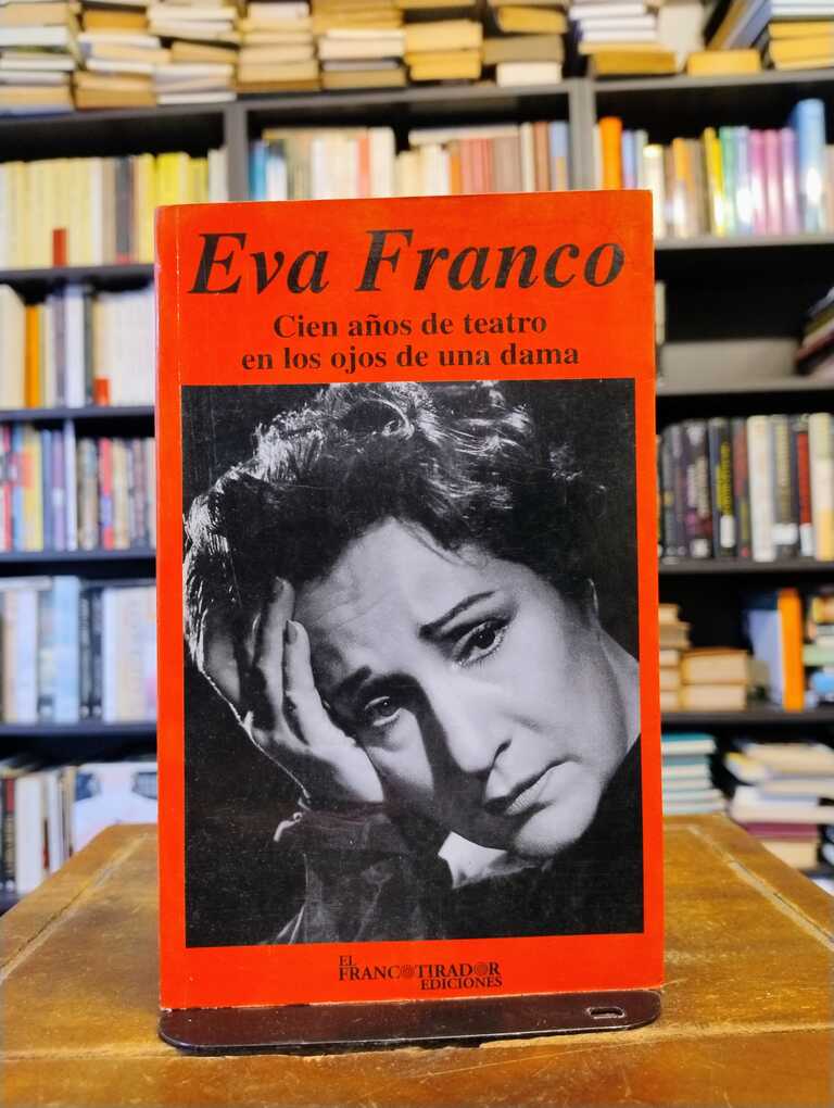 Cien años de teatro en los ojos de una dama - Eva Franco