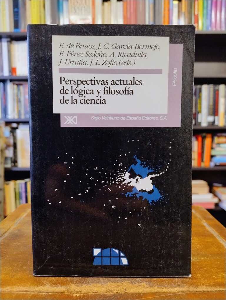 Perspectivas actuales de lógicay filosofía de la ciencia - J. C. García Bermejo · E. de Bustos · E. Pérez...