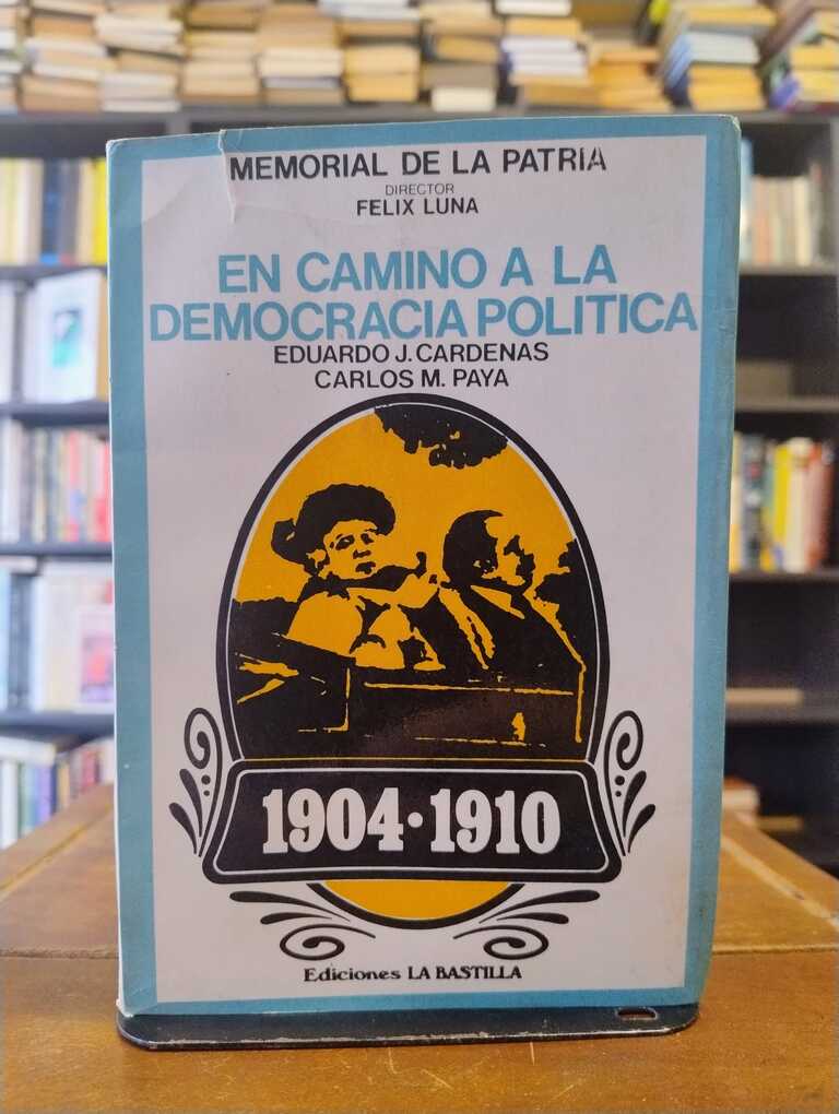 En camino a la democracia política (1904-1910) - Eduardo José Cárdenas · Carlos Manuel Payá