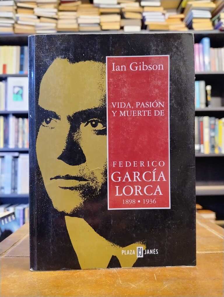 Vida, pasión y muerte de Federico García Lorca - Ian Gibson