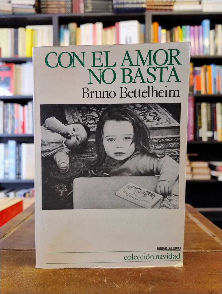 Con el amor no basta - Bruno Bettelheim