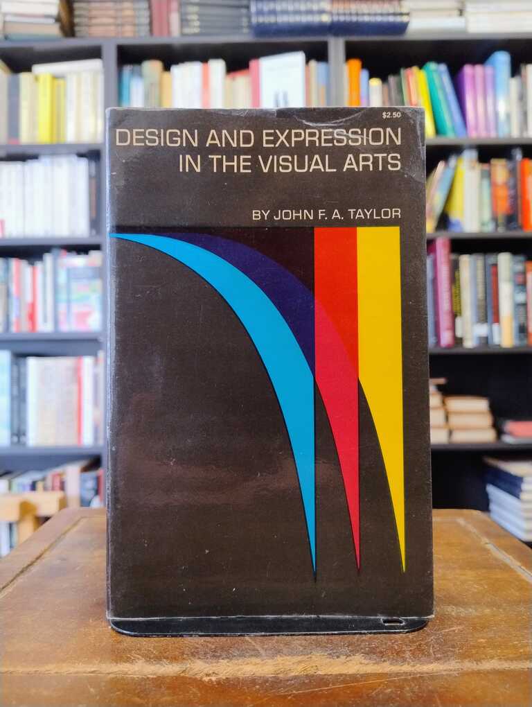Design and Expression in the Visual Arts - John F. A. Taylor