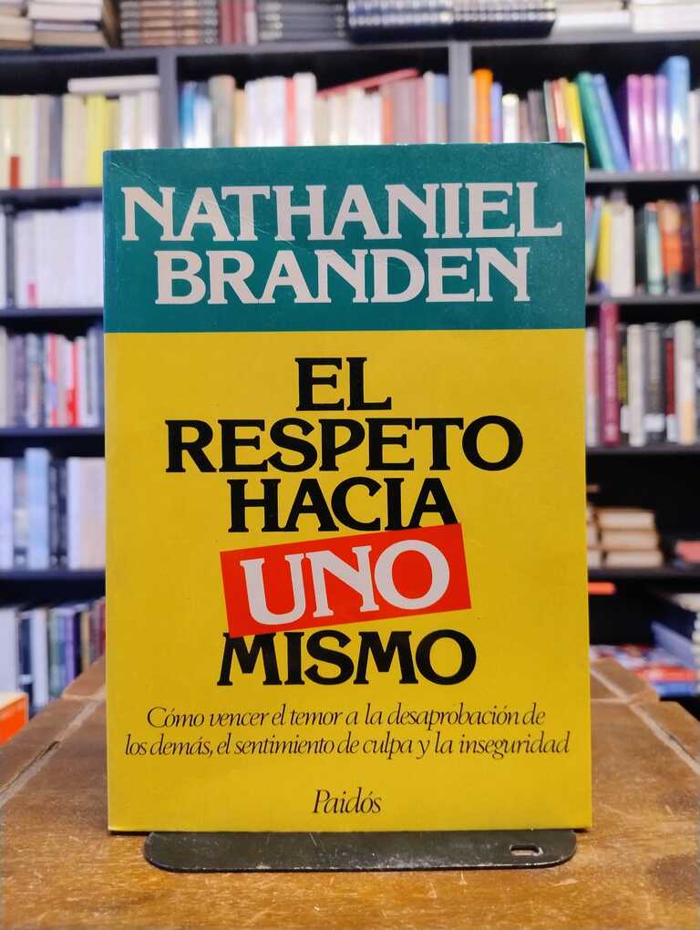 El respeto hacia uno mismo - Nathanel Branden