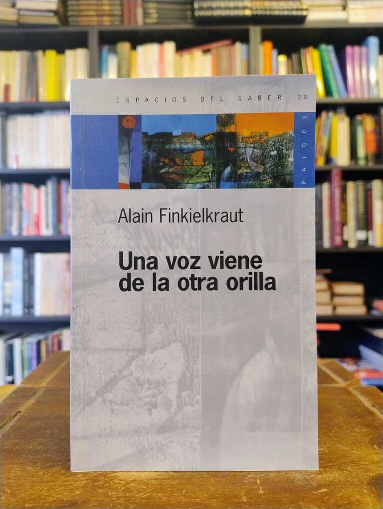Una voz viene de la otra orilla - Alain Finkielkraut