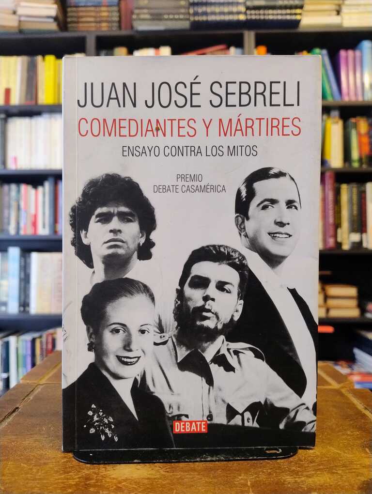 Comediantes y mártires - Juan José Sebreli