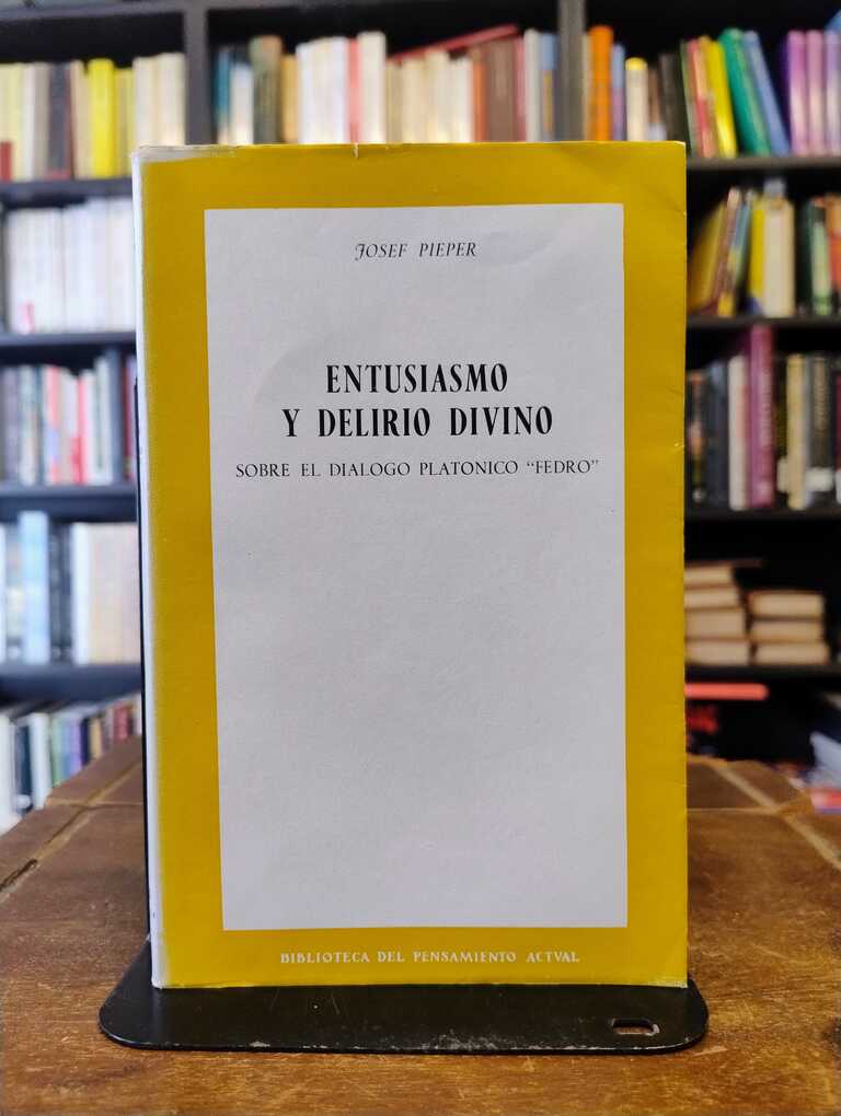 Entusiasmo y delirio divino - Josef Pieper