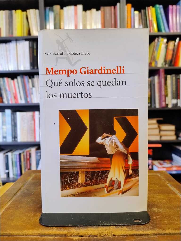 Qué solos se quedan los muertos - Mempo Giardinelli