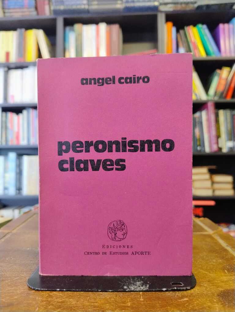 Peronismo: claves - Ángel Cairo