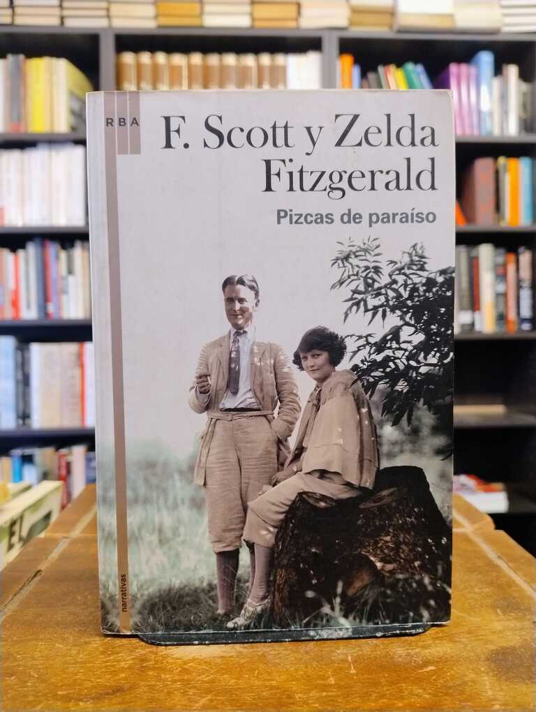 Pizcas de paraíso - Francis Scott Fitzgerald · Zelda Sayre Fitzgerald