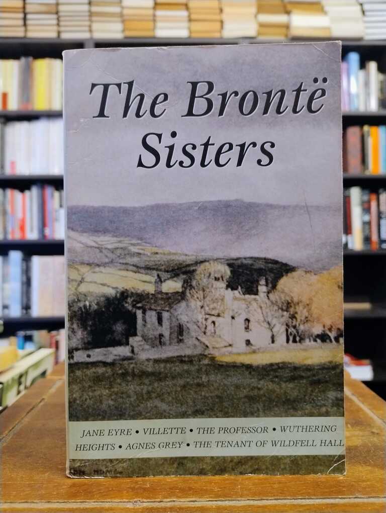 The Brontë Sisters - Charlotte Brontë · Emily Brontë · Anne Brontë