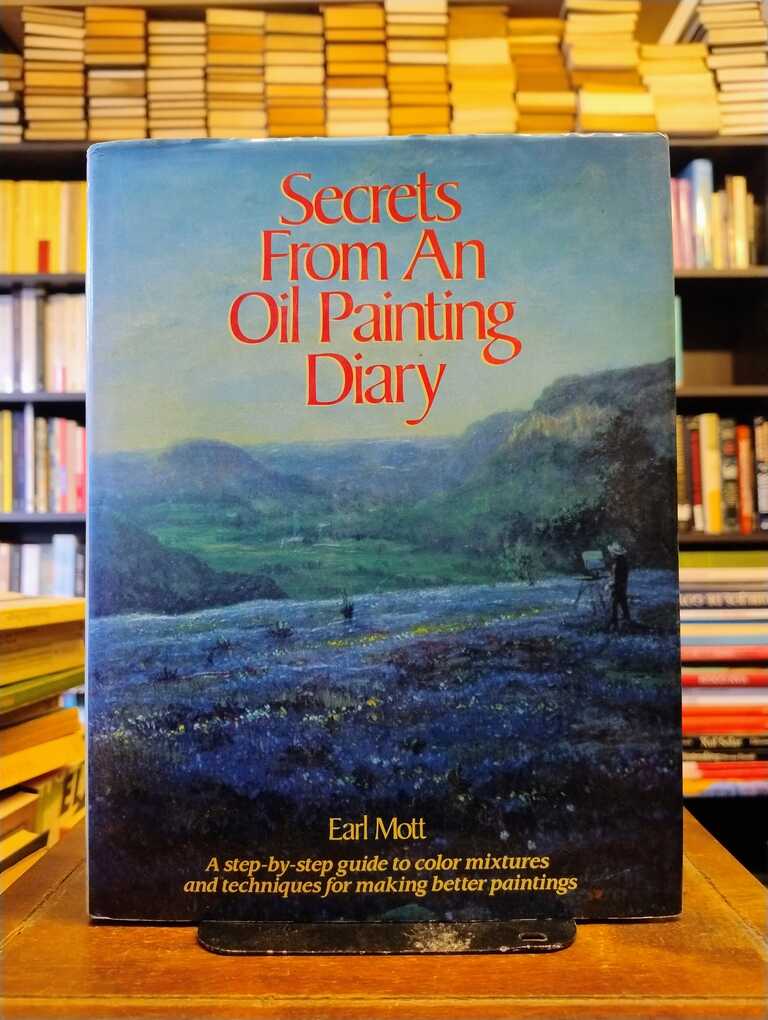 Secrets from an Oil Painting Diary - Earl Mott