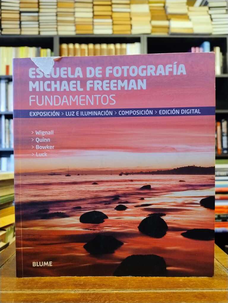 Escuela de fotografía Michael Freeman. Fundamentos - Michael Freeman