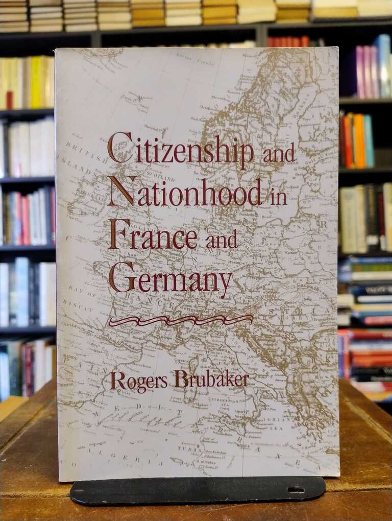 Citizenship and Nationhood in France and Germany - Rogers Brubaker