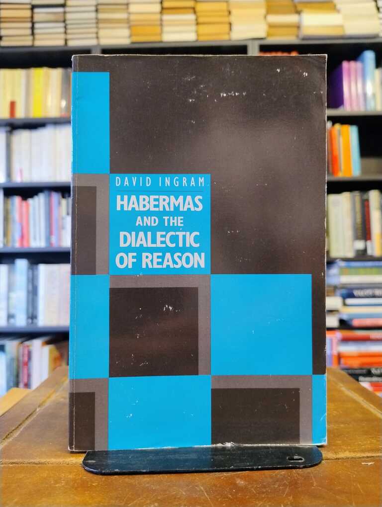 Habermas and the Dialectic of Reason - David Ingram