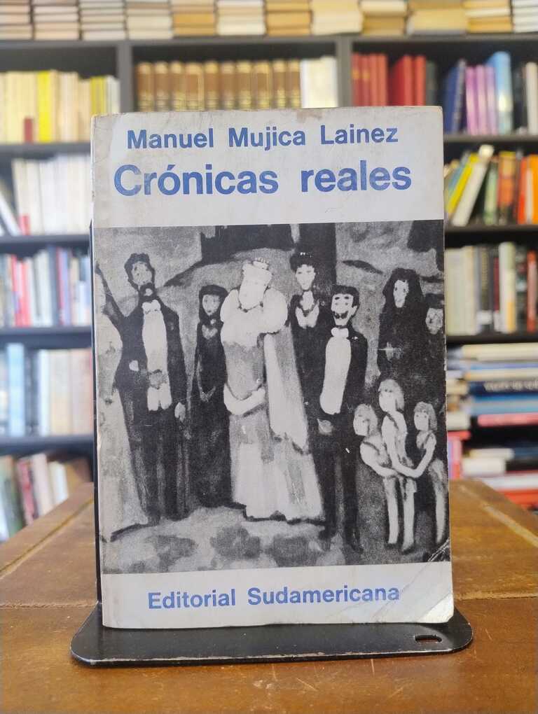Crónicas reales - Manuel Mujica Láinez