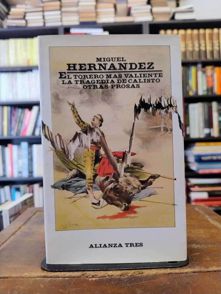 El torero más valiente · La tragedia de Calisto · Otras prosas - Miguel Hernández
