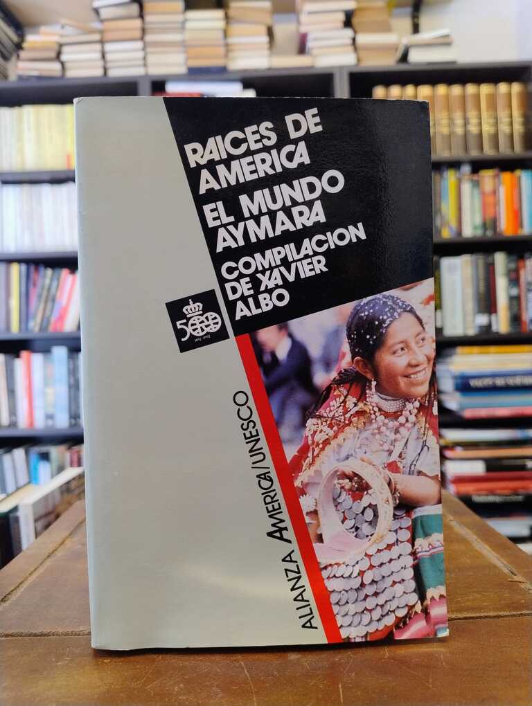 Raíces de América: el mundo aymara - Xavier Albo