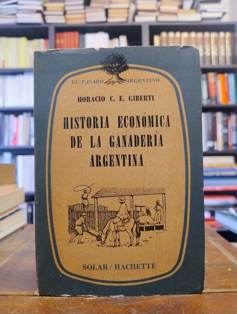 Historia economica de la ganaderia argentina - Horacio C. E. Giberti