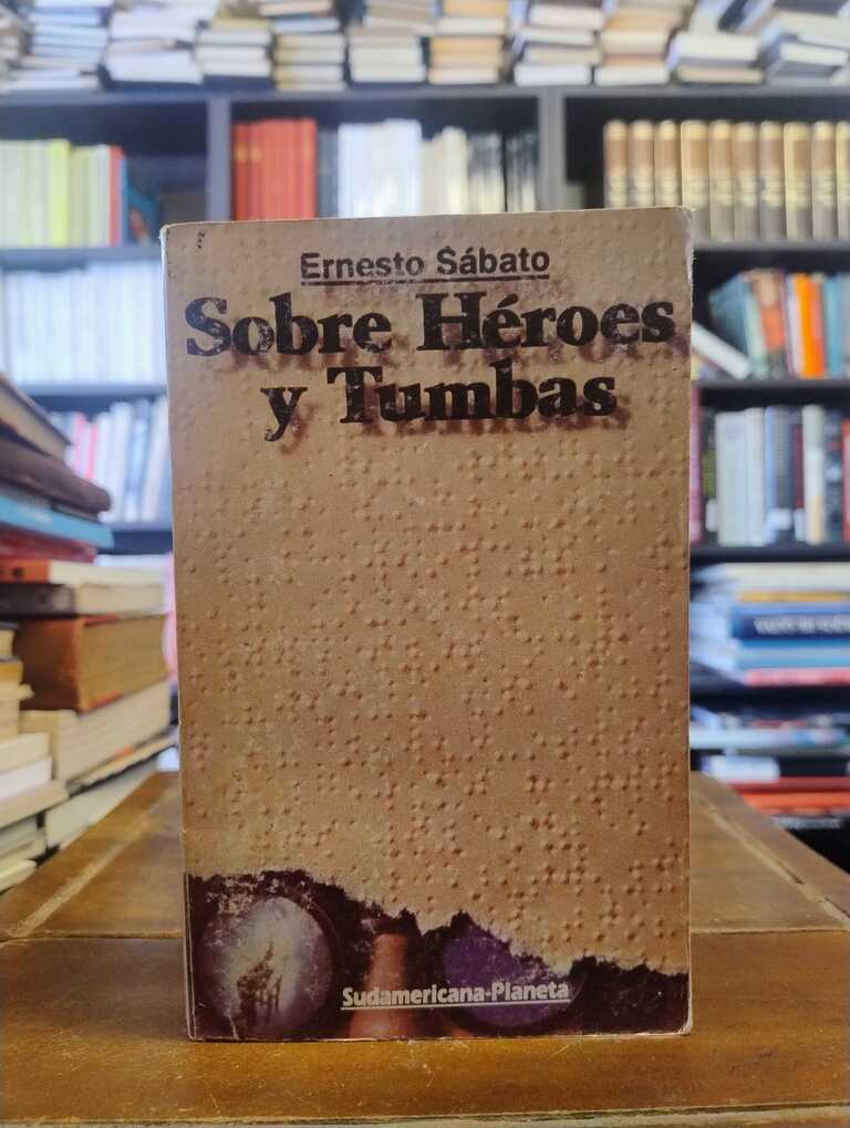 Sobre héroes y tumbas - Ernesto Sábato