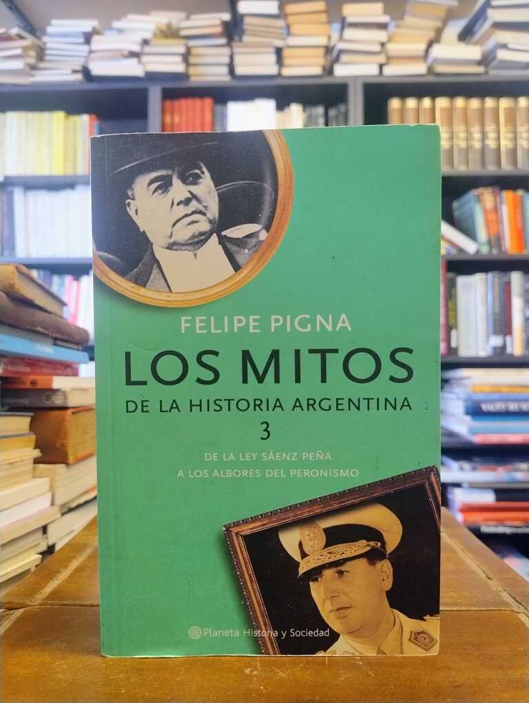 Los mitos de la historia argentina 3 - Felipe Pigna