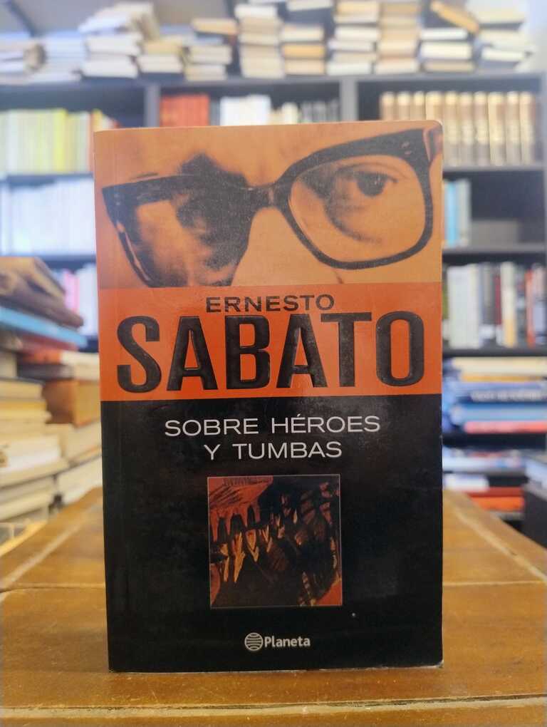 Sobre héroes y tumbas - Ernesto Sábato