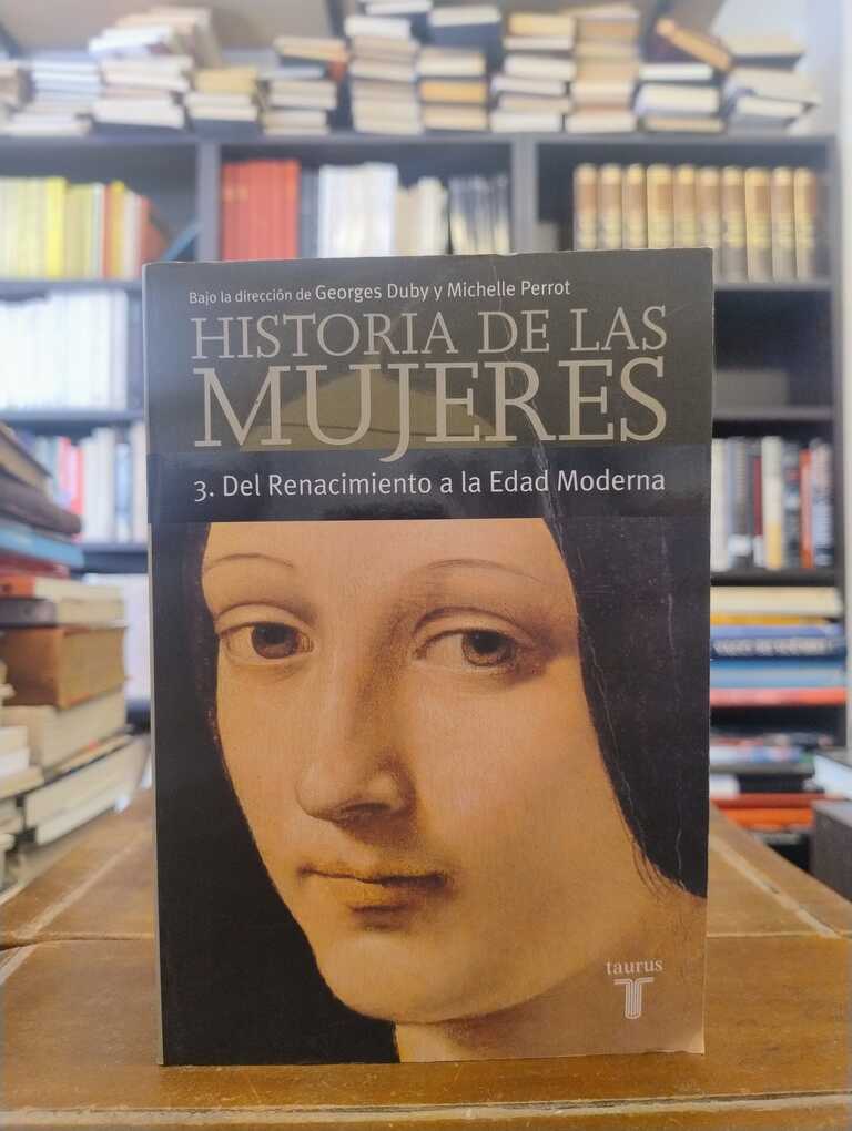 Historia de las mujeres 3. Del Renacimiento a la Edad Moderna - Georges Duby · Michelle Perrot