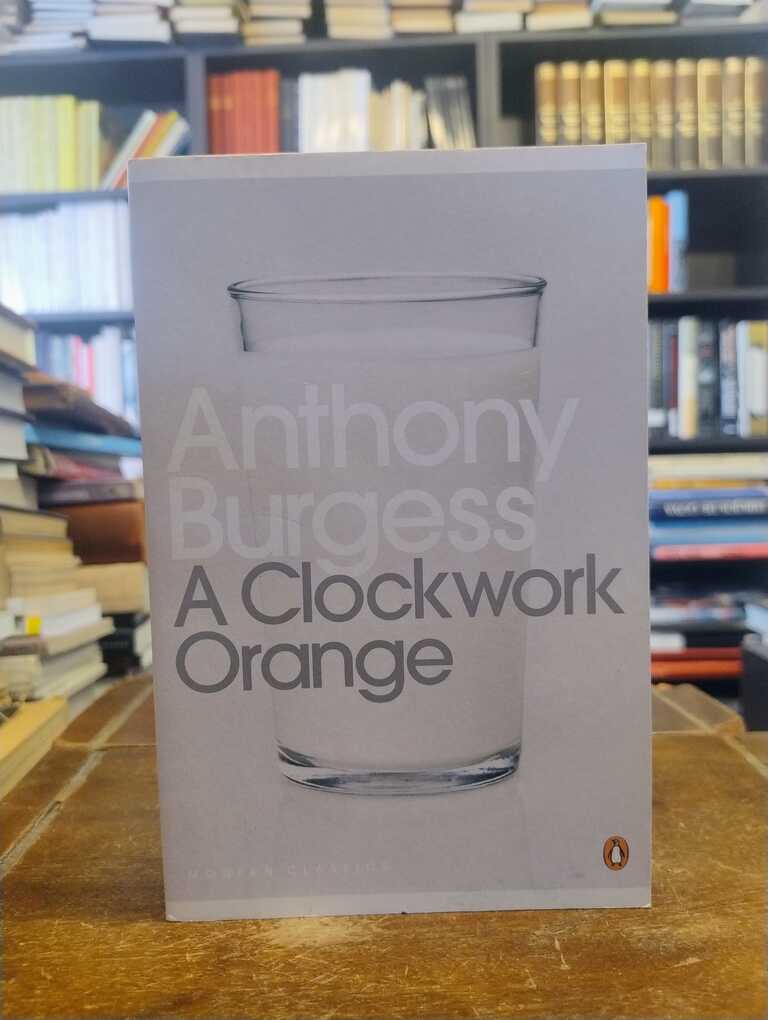 A Clockwork Orange - Anthony Burgess