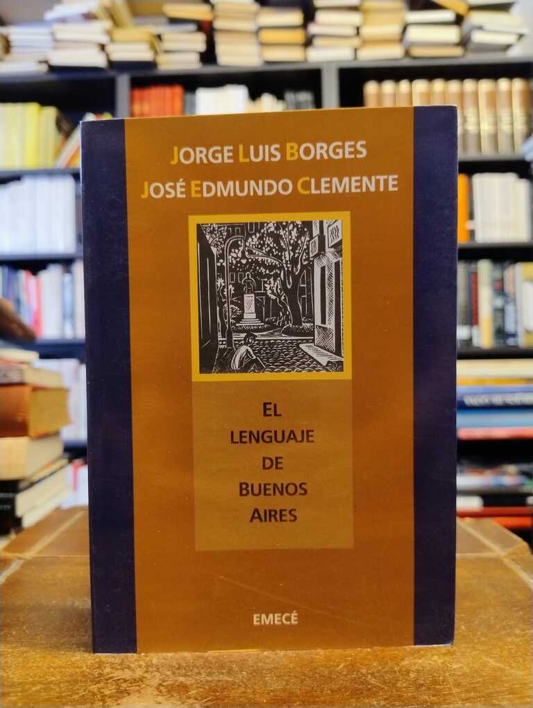 El lenguaje de Buenos Aires - Jorge Luis Borges · José E. Clemente