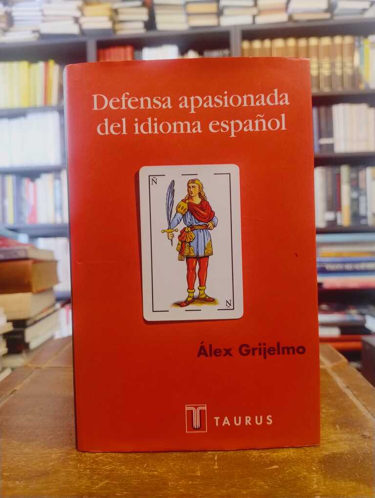 Defensa apasionada del idioma español - Álex Grijelmo