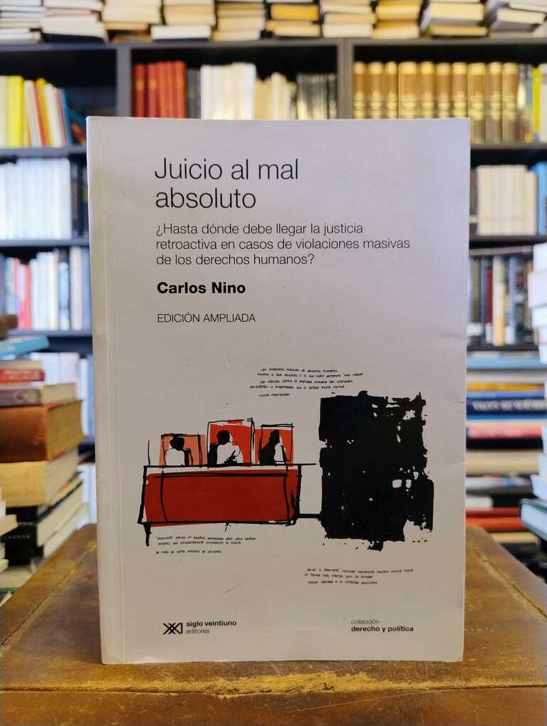 Juicio al mal absoluto - Carlos S. Nino