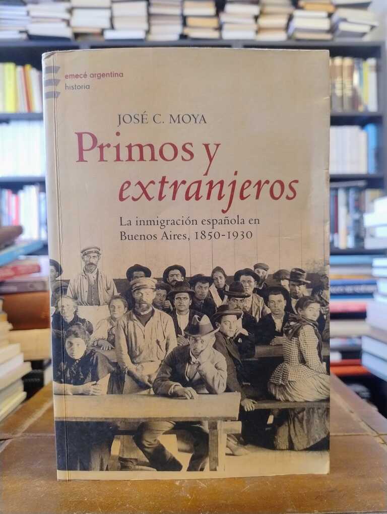 Primos y extranjeros - José C. Moya