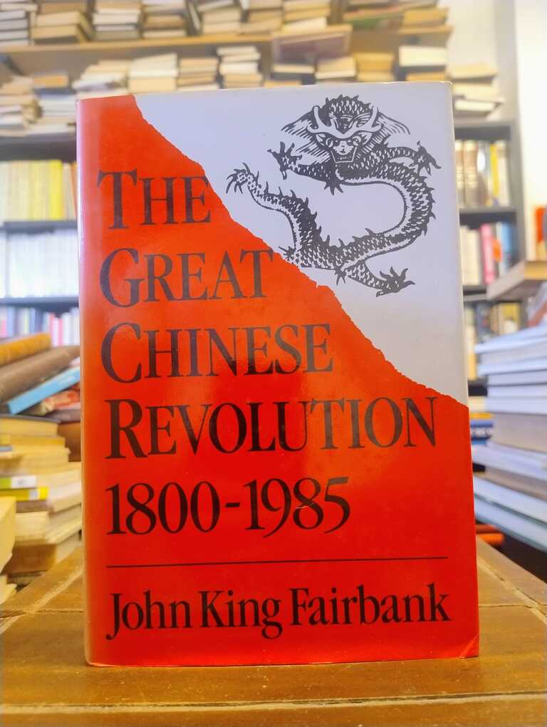 The Great Chinese Revolution 1800-1985 - John King Fairbank