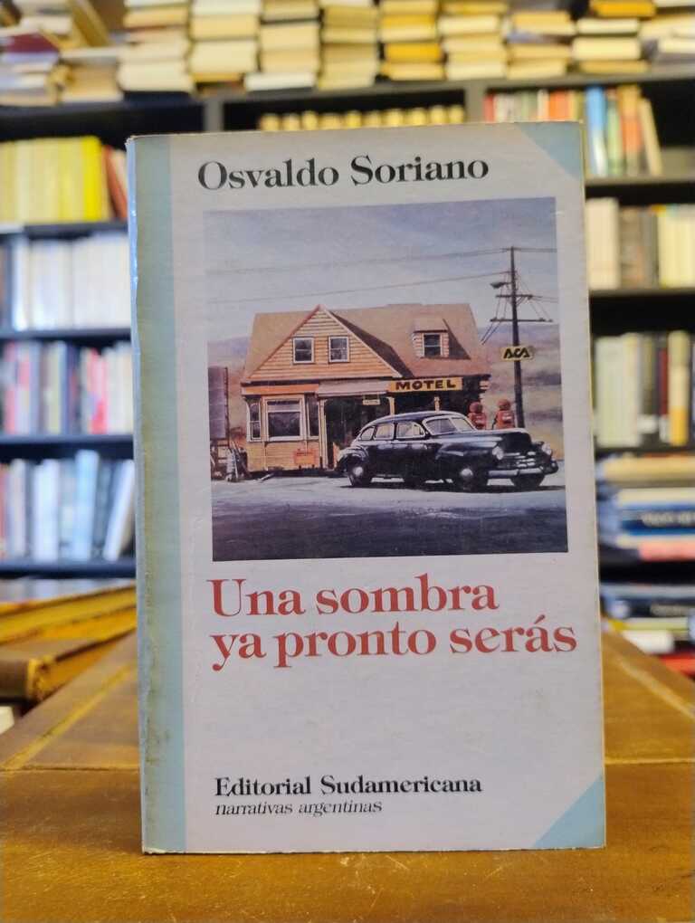 Una sombro ya pronto serás - Osvaldo Soriano