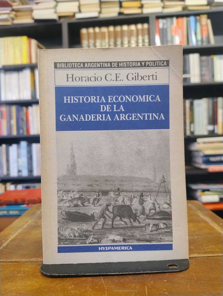 Historia economica de la ganaderia argentina - Horacio C. E. Giberti