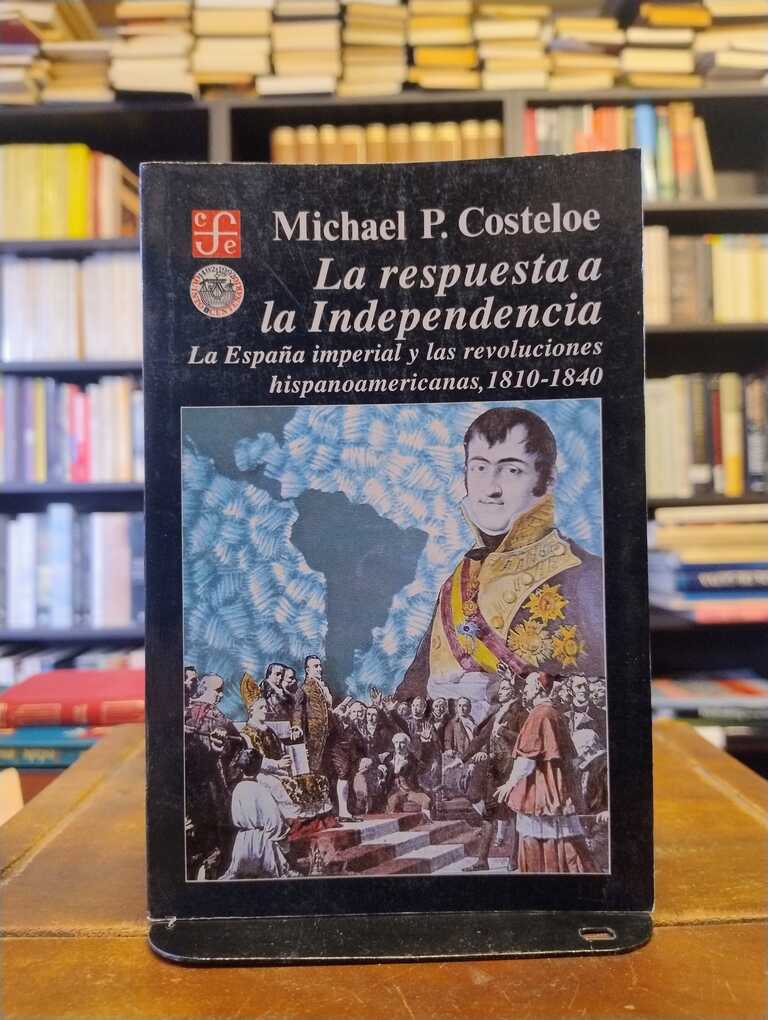La respuesta a la Independencia - Michael P. Costeloe