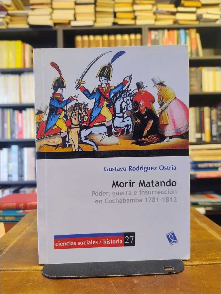 Morir matando - Gustavo Rodríguez Ostria