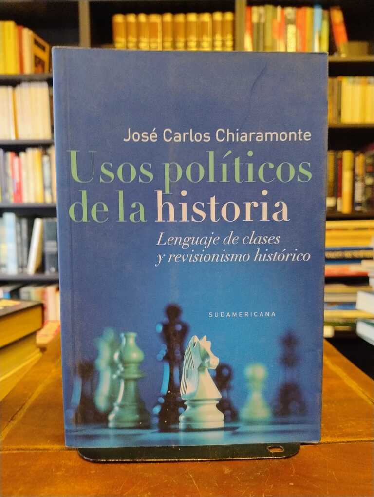 Usos políticos de la historia - José Carlos Chiaramonte
