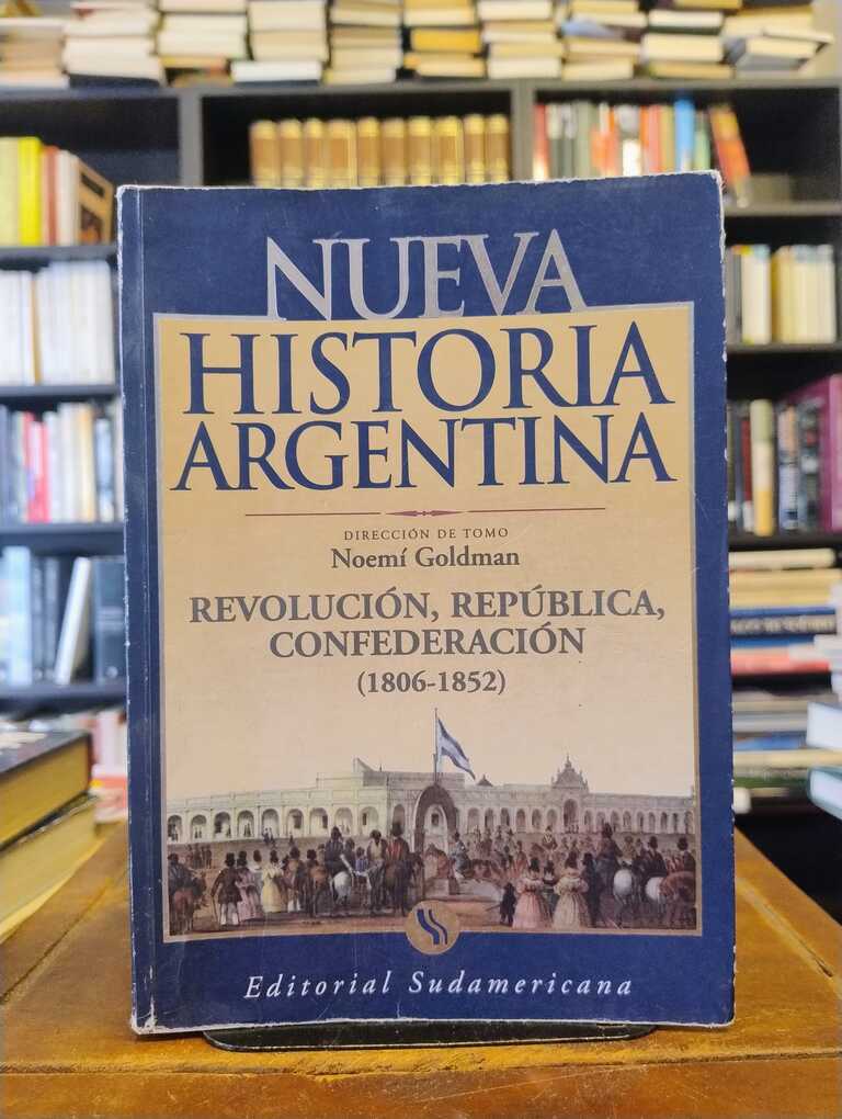 Revolución, República, Confederación (1806-1852) - Noemí Goldman
