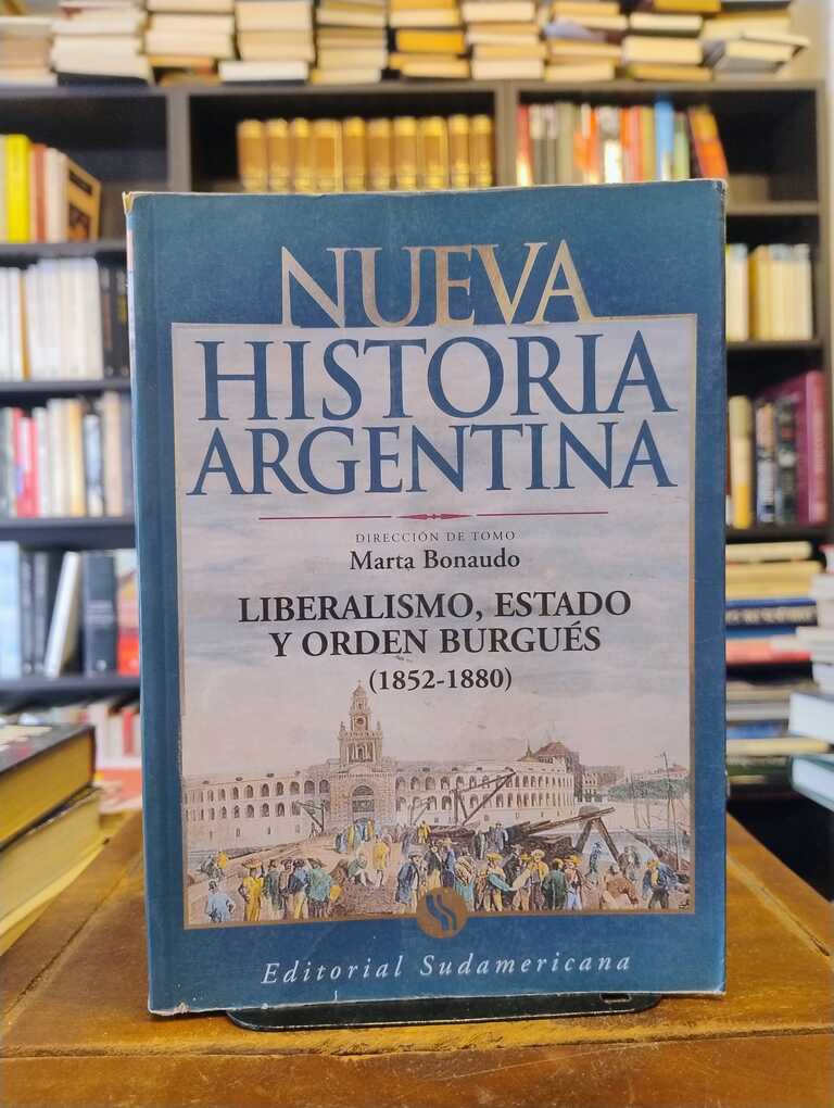 Liberalismo, Estado y orden burgués - Marta Bonaudo